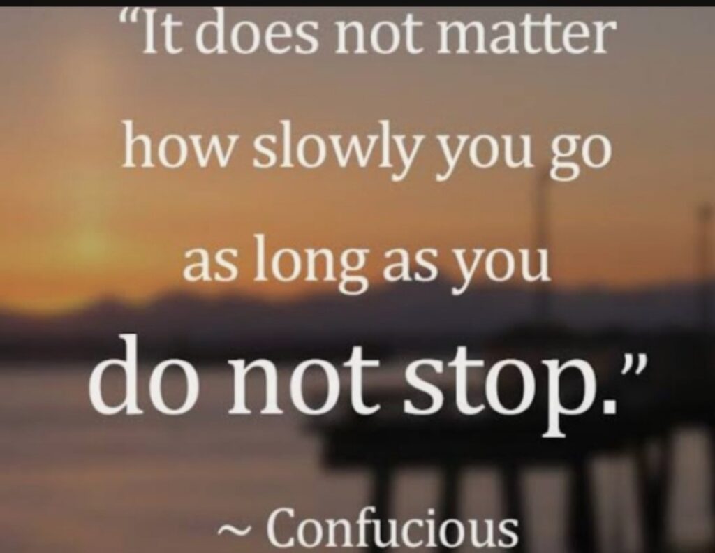 Tidak Masalah Seberapa Lambat Kamu Melangkah, Sejauh Kamu Tidak Berhenti